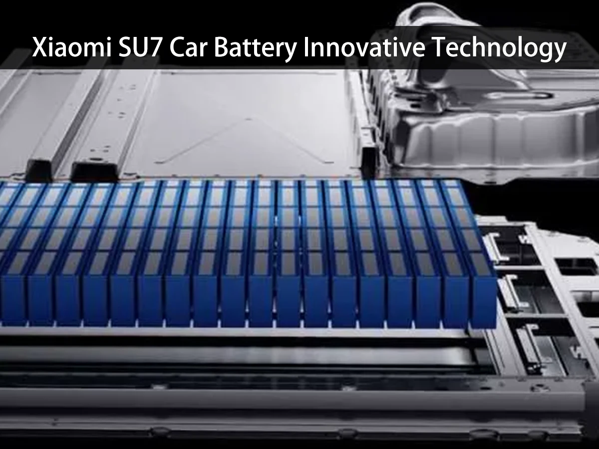 Xiaomi SU7 Car Battery Innovative Technology